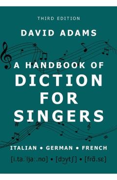 A Handbook of Diction for Singers: Italian, German, French - David Adams