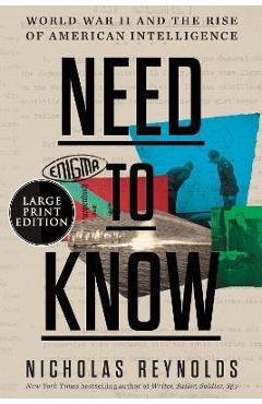Need to Know: World War II and the Rise of American Intelligence - Nicholas Reynolds