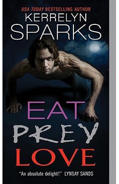 Eat Prey Love - Kerrelyn Sparks