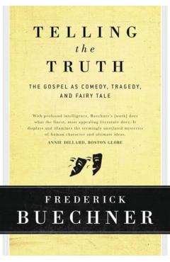 Telling the Truth: The Gospel as Tragedy, Comedy, and Fairy Tale