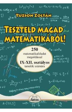 Teszteld magad matematikabol! 9-12 - Tuzson Zoltan