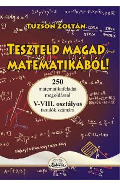 Teszteld magad matematikabol! 5-8 - Tuzson Zoltan