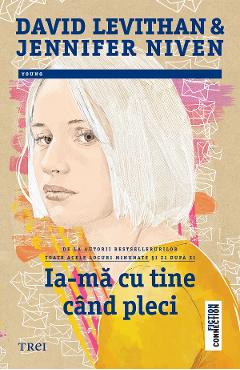 eBook Ia-ma cu tine cand pleci - David Levithan, Jennifer Niven