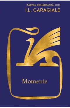 Momente - Ion Luca Caragiale - CARTEA ROMANEASCA