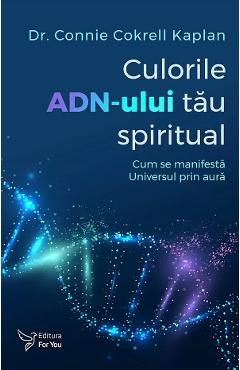 Culorile ADN-ului tau spiritual – Connie Cokrell Kaplan ADN-ului