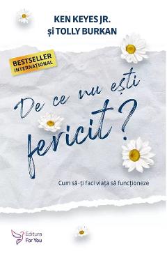 De ce nu esti fericit? - Ken Keyes Jr., Tolly Burkan