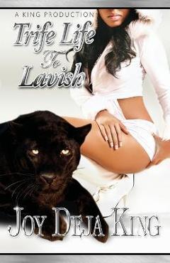 Trife Life To Lavish - Joy Deja King