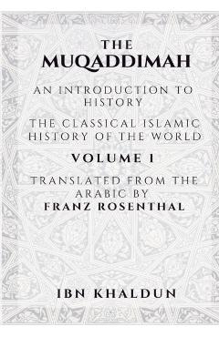 The Muqaddimah: An Introduction to History - Volume 1 - Ibn Khaldun