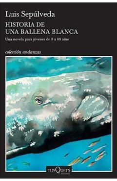 Historia de Una Ballena Blanca - Luis Sepúlveda