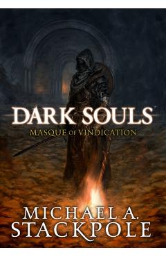 Dark Souls: Masque of Vindication - Michael Stackpole