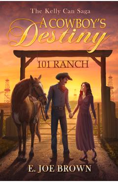 A Cowboy\'s Destiny: Volume 1 - E. Joe Brown