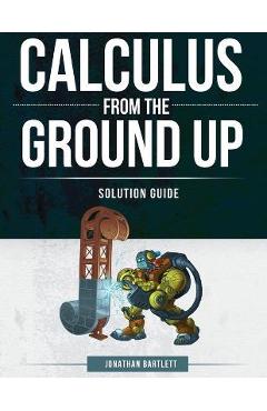 Calculus from the Ground Up Solution Guide - Jonathan Laine Bartlett - Imagine 1