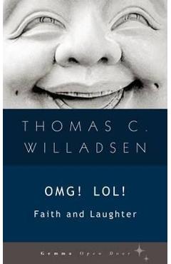 OMG! LOL!: Faith and Laughter - Thomas C. Willadsen