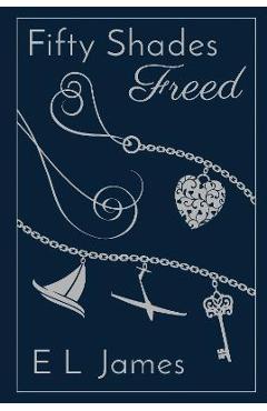 Fifty Shades Freed 10th Anniversary Edition - E. L. James