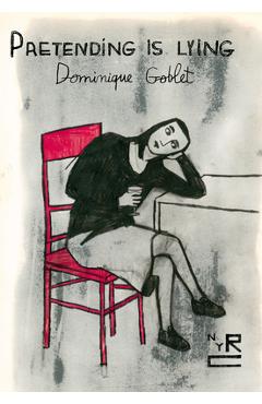 Pretending Is Lying - Dominique Goblet