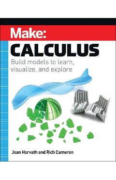 Make: Calculus: Build Models to Learn, Visualize, and Explore - Joan Horvath