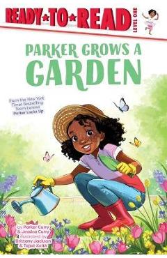 Parker Grows a Garden: Ready-To-Read Level 1 - Parker Curry