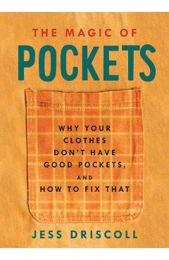 The Magic of Pockets: Why Your Clothes Don't Have Good Pockets and How to Fix That - Jess Driscoll