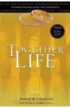 Together for Life: Revised with the Order of Celebrating Matrimony - Joseph M. Champlin