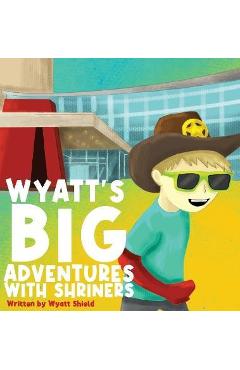Wyatt\'s Big Adventures with Shriners - Wyatt Shield