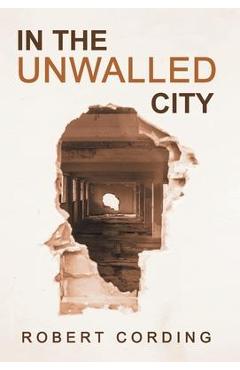 In the Unwalled City - Robert Cording