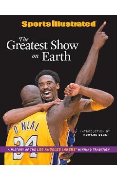 Sports Illustrated the Greatest Show on Earth: A History of the Los Angeles Lakers\' Winning Tradition - The Editors Of Sports Illustrated