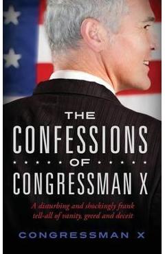 The Confessions of Congressman X - Congressman X.