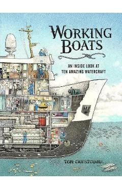 Working Boats: An Inside Look at Ten Amazing Watercraft - Tom Crestodina
