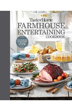 Taste of Home Farmhouse Entertaining Cookbook: Invite Family and Friends to Celebrate All Year Long - Taste Of Home