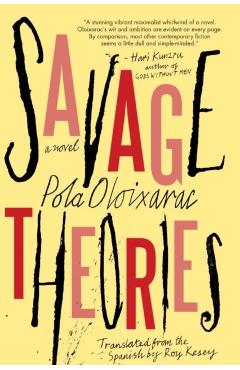 Savage Theories - Pola Oloixarac