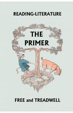 Reading-Literature The Primer (Yesterday\'s Classics) - Harriette Taylor Treadwell