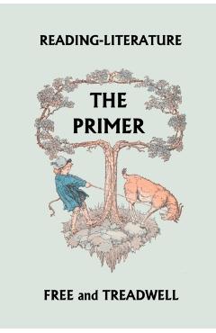 Reading-Literature The Primer (Yesterday's Classics) - Harriette Taylor Treadwell