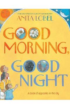 Good Morning, Good Night - Anita Lobel