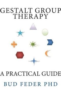 Gestalt Group Therapy: A Practical Guide: Second Edition - Peter Cole
