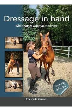 Dressage in hand: What horses want you to know - Josepha Guillaume