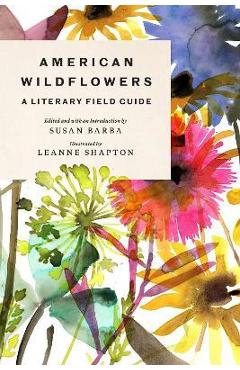 American Wildflowers: A Literary Field Guide - Susan Barba