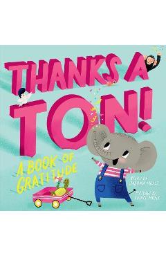 Thanks a Ton! (a Hello!lucky Book): A Book of Gratitude - Hello!lucky