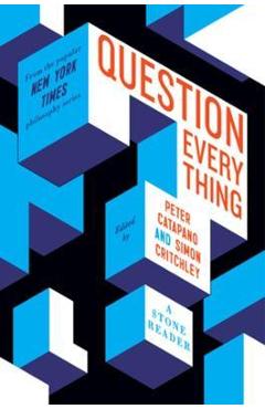 Question Everything: A Stone Reader - Peter Catapano