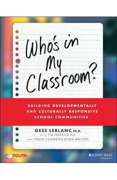 Who's in my classroom?: building developmentally and culturally responsive school communities - gess leblanc