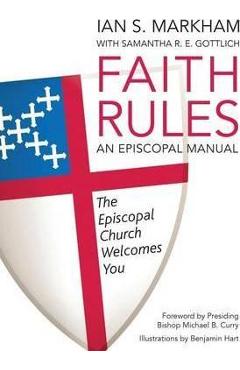 Faith rules: an episcopal manual - samantha r. e. gottlich