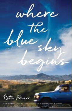 Where the Blue Sky Begins - Katie Powner