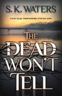The Dead Won\'t Tell - S. K. Waters