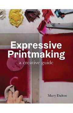 Expressive Printmaking: A Creative Guide - Mary Dalton - Imagine 1