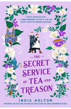 The Secret Service of Tea and Treason - India Holton