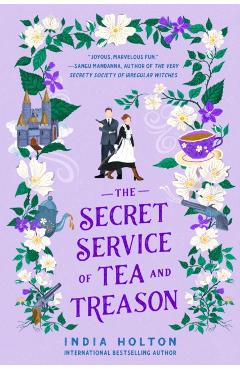 The Secret Service of Tea and Treason - India Holton
