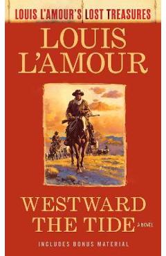 Westward the Tide (Louis l'Amour's Lost Treasures) - Louis L'amour