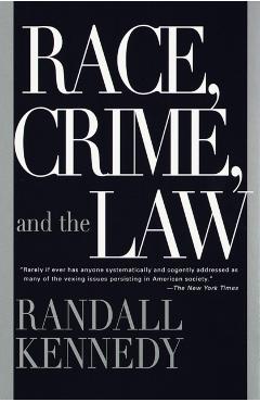 Race, Crime, and the Law - Randall Kennedy