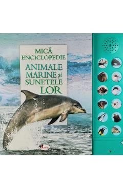 Mica enciclopedie: Animale marine si sunetele lor Animale poza bestsellers.ro