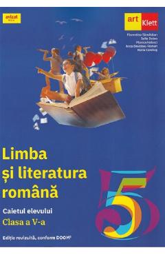 Limba si literatura romana - Clasa 5 - Caietul elevului - Florentina Samihaian, Sofia Dobra, Monica Halaszi, Anca Davidoiu-Roman, Horia Corches