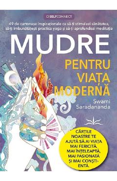 Mudre pentru viata moderna – Swani Saradananda Dezvoltare poza bestsellers.ro